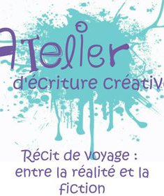 Atelier d'écriture créative - Récit de voyage : entre la réalité et la fiction