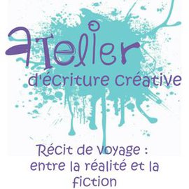 Atelier d'écriture créative - Récit de voyage : entre la réalité et la fiction